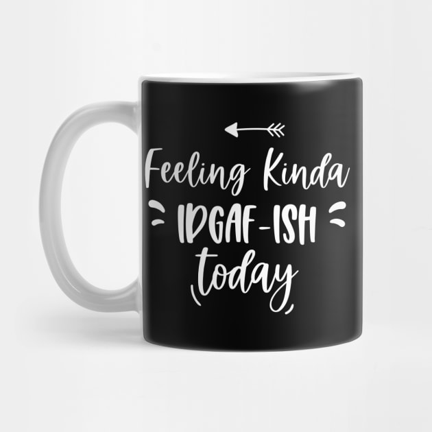 Feeling Kinda IDGAFish Today funny quote by EmergentGear